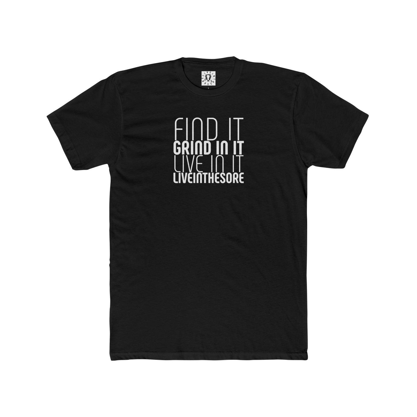 LIVEINTHESORE-Find It Grind In It Live In It T-SHIRT Live In It