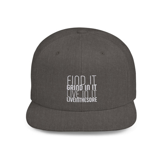 Find It Grind In It Live In It Flat Bill Snapback